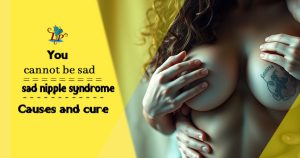 What is sad nipple syndrome